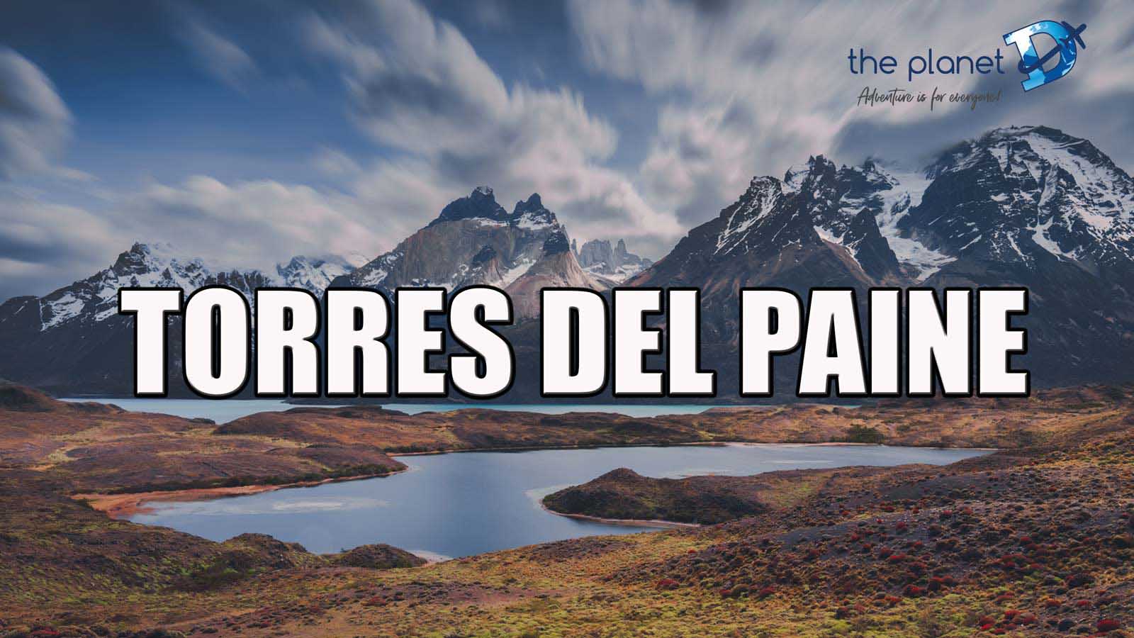 mejores excursiones del mundo torres del paine chile